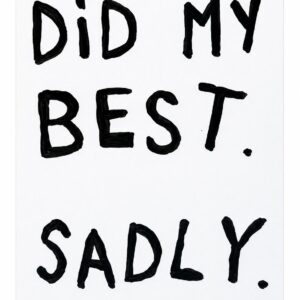 Did My Best. Sadly.